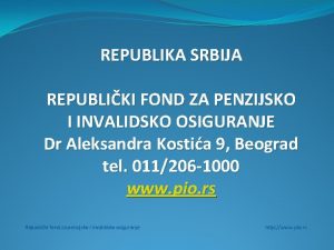 REPUBLIKA SRBIJA REPUBLIKI FOND ZA PENZIJSKO I INVALIDSKO