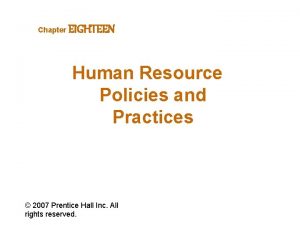 Chapter EIGHTEEN Human Resource Policies and Practices 2007