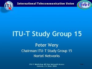 International Telecommunication Union ITUT Study Group 15 Peter