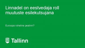 Linnadel on eestvedaja roll muutuste esilekutsujana Euroopa roheline