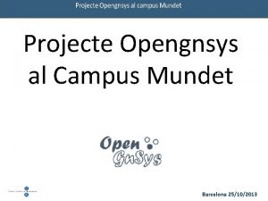 Projecte Opengnsys al Campus Mundet Barcelona 25102013 Opengnsys