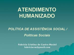 ATENDIMENTO HUMANIZADO POLTICA DE ASSISTNCIA SOCIAL Polticas Sociais