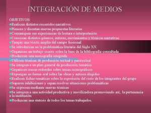 INTEGRACIN DE MEDIOS OBJETIVOS l Realicen distintos recorridos