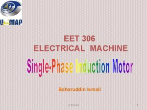 EET 306 ELECTRICAL MACHINE Baharuddin Ismail Syafruddin 1