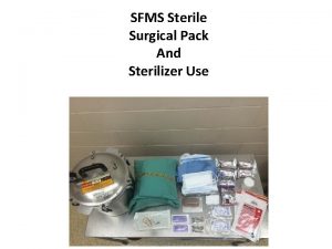 SFMS Sterile Surgical Pack And Sterilizer Use All