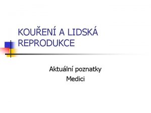 KOUEN A LIDSK REPRODUKCE Aktuln poznatky Medici PORUCHY