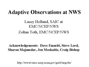 Adaptive Observations at NWS Lacey Holland SAIC at