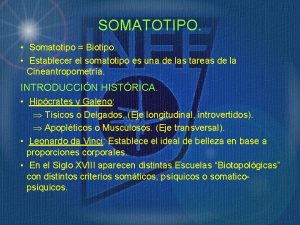 SOMATOTIPO Somatotipo Biotipo Establecer el somatotipo es una