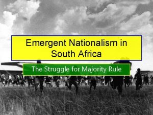 Emergent Nationalism in South Africa The Struggle for