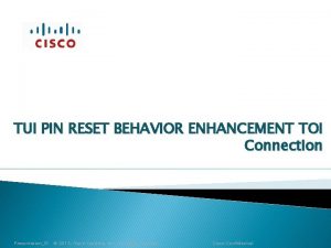 TUI PIN RESET BEHAVIOR ENHANCEMENT TOI Connection PresentationID