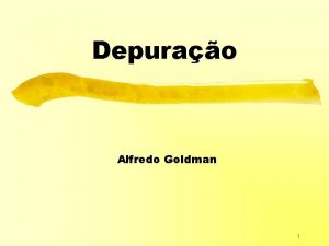 Depurao Alfredo Goldman 1 Baseado em MAC 211