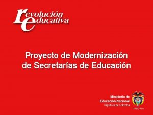 Proyecto de Modernizacin de Secretaras de Educacin SISTEMA