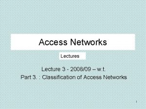 Access Networks Lecture 3 200809 w t Part