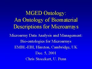 MGED Ontology An Ontology of Biomaterial Descriptions for