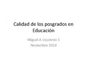 Calidad de los posgrados en Educacin Miguel A