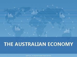 THE AUSTRALIAN ECONOMY ALLPPT com Free Power Point