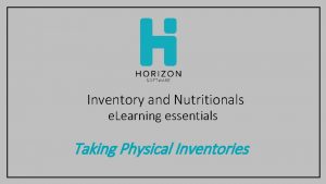 Inventory and Nutritionals e Learning essentials Taking Physical