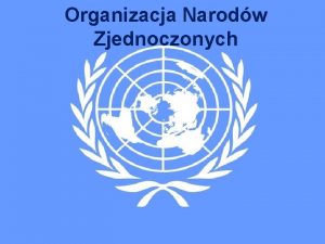 Organizacja Narodw Zjednoczonych Geneza ONZ Pocztkw koncepcji Narodw