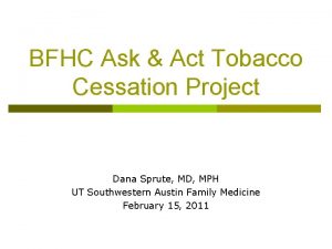 BFHC Ask Act Tobacco Cessation Project Dana Sprute