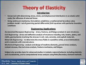 Theory of Elasticity Introduction Concerned with determining stress