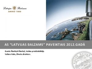 AS LATVIJAS BALZAMS PAVEIKTAIS 2012 GAD Guntis boltiboli