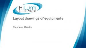 Layout drawings of equipments Stephane Maridor Hyperlink to