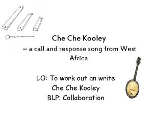 Che Kooley a call and response song from