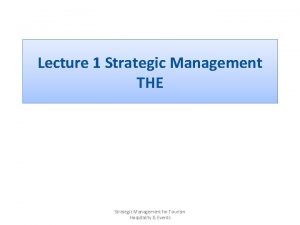 Lecture 1 Strategic Management THE Strategic Management for