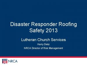 Disaster Responder Roofing Safety 2013 Lutheran Church Services