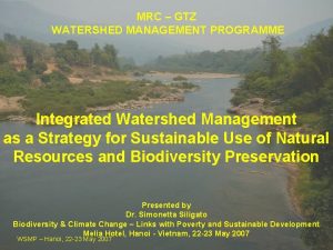 MRC GTZ WATERSHED MANAGEMENT PROGRAMME Integrated Watershed Management