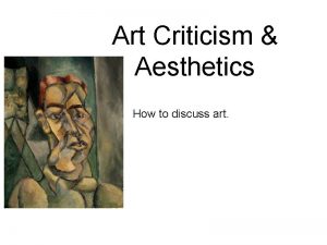 Art Criticism Aesthetics How to discuss art Objectives