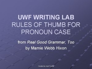 UWF WRITING LAB RULES OF THUMB FOR PRONOUN