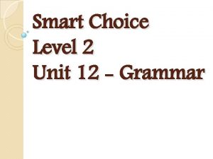 Smart Choice Level 2 Unit 12 Grammar be