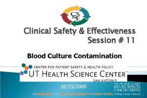 Clinical Safety Effectiveness Session 11 Blood Culture Contamination