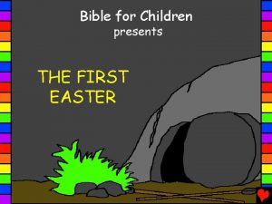 Bible for Children presents THE FIRST EASTER Written