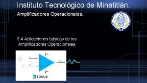 Instituto Tecnolgico de Minatitln Amplificadores Operacionales 3 4