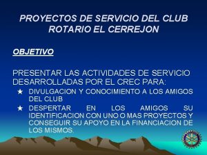 PROYECTOS DE SERVICIO DEL CLUB ROTARIO EL CERREJON
