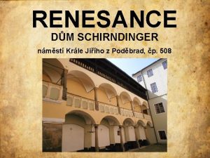 RENESANCE DM SCHIRNDINGER nmst Krle Jiho z Podbrad