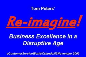 Tom Peters Reimagine Business Excellence in a Disruptive