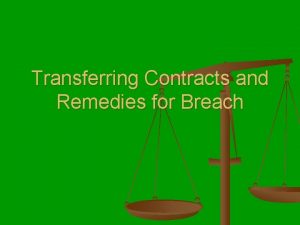 Transferring Contracts and Remedies for Breach TRANSFER OF