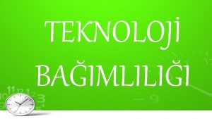 TEKNOLOJ BAIMLILII TEKNOLOJ BAIMLILII Teknoloji bamll nedir Teknolojinin