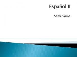 Espaol II Semanarios Traduce los verbos al ingls