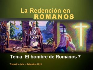 La Redencin en ROMANOS Tema El hombre de