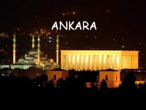 ANKARA Ankara Trkiye Cumhuriyetinin Bakenti dnyann 40 byk