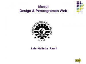Modul Design Pemrograman Web Lulu Melinda Ramli NEXT