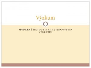 Vzkum MODERN METODY MARKETINGOVHO VZKUMU Usage and Attitudes