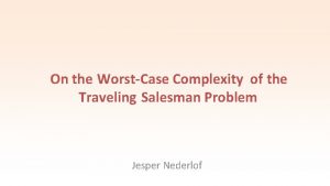 On the WorstCase Complexity of the Traveling Salesman