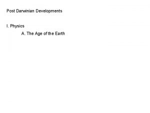 Post Darwinian Developments I Physics A The Age