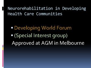 Neurorehabilitation in Developing Health Care Communities Developing World