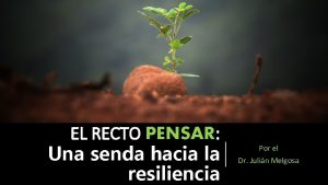 EL RECTO PENSAR Una senda hacia la resiliencia